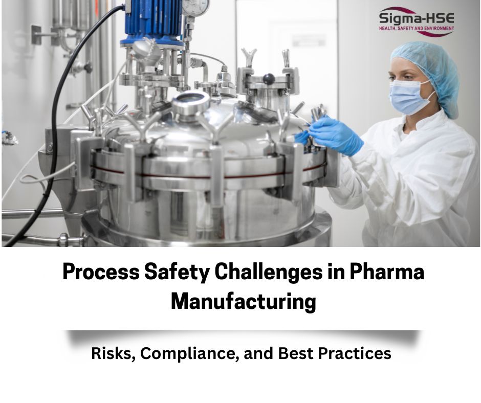 Process Safety Challenges in Pharma Manufacturing: Risks, Compliance, and Best Practices