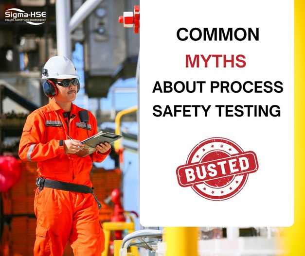 Common Myths About Process Safety Testing – Busted | Sigma HSE