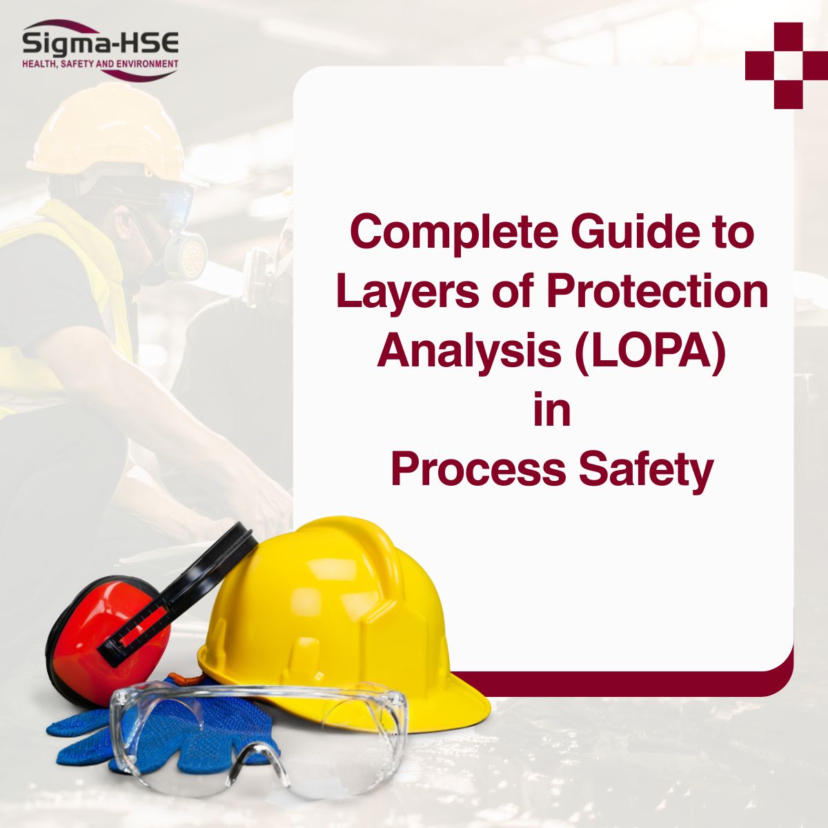 Complete Guide to Layers of Protection Analysis (LOPA) in Process Safety